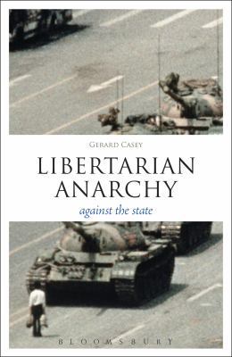 Libertarian Anarchy: Against the State 1441125523 Book Cover