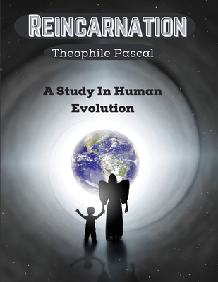 Reincarnation: A Study In Human Evolution 1805471678 Book Cover