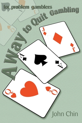 A Way to Quit Gambling: For Problem Gamblers 0595088686 Book Cover