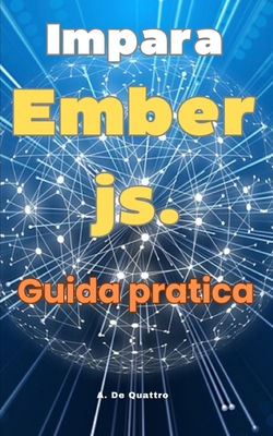 Impara Ember js.: Guida Pratica [Italian] B0D12S2P1P Book Cover