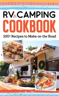 RV Camping Cookbook: 100+ Recipes to Make on th... 1497102944 Book Cover