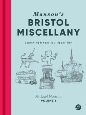 Manson's Bristol Miscellany: Searching for the ... 1909446262 Book Cover