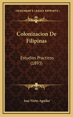 Colonizacion De Filipinas: Estudios Practicos (... [Spanish] 1168251044 Book Cover