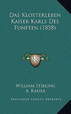 Das Klosterleben Kaiser Karls Des Funften (1858) [German] 1167908910 Book Cover