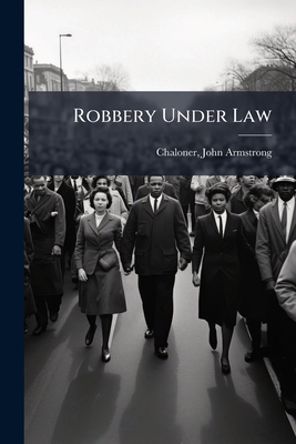 Robbery Under Law 1245997025 Book Cover