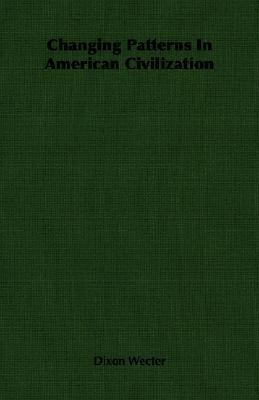 Changing Patterns in American Civilization 1406757713 Book Cover