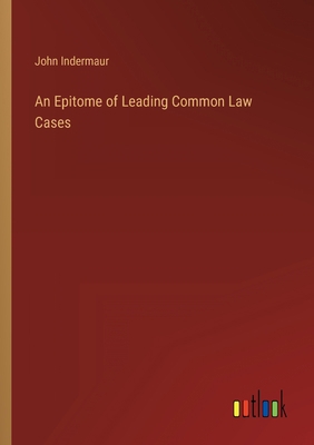 An Epitome of Leading Common Law Cases 3368805126 Book Cover