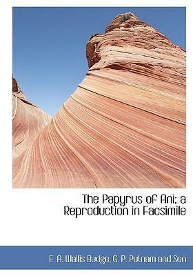 The Papyrus of Ani; A Reproduction in Facsimile 1140449990 Book Cover
