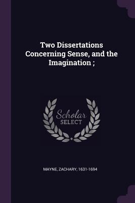 Two Dissertations Concerning Sense, and the Ima... 1378242491 Book Cover