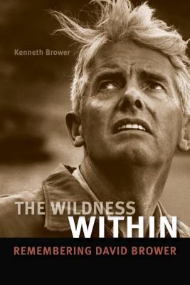The Wildness Within: Remembering David Brower 1597141860 Book Cover