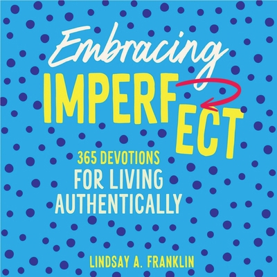 Embracing Imperfect: 365 Devotions for Living A... B0DG7VY72F Book Cover