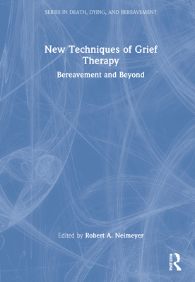 New Techniques of Grief Therapy: Bereavement an... 0815352026 Book Cover