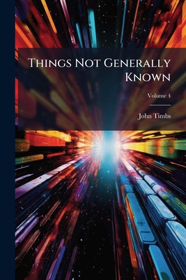 Things Not Generally Known; Volume 4 1279444762 Book Cover
