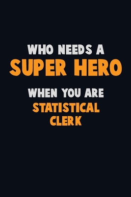 Who Need A SUPER HERO, When You Are Statistical... 1675157995 Book Cover