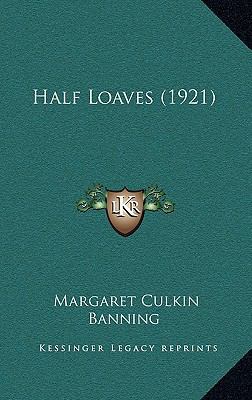 Half Loaves (1921) 1164762249 Book Cover