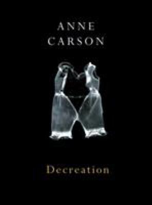 Decreation: Poetry, Essays, Opera 0224079263 Book Cover