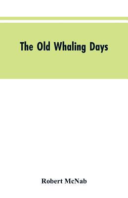 The Old Whaling Days: A History of Southern New... 9353604869 Book Cover