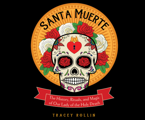 Santa Muerte: The History, Rituals, and Magic o... 1662073224 Book Cover