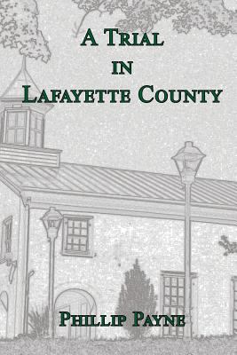 A Trial in Lafayette County 1493575570 Book Cover