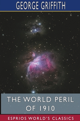 The World Peril of 1910 (Esprios Classics) 1715672496 Book Cover
