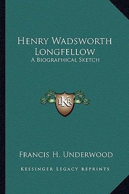 Henry Wadsworth Longfellow: A Biographical Sketch 1162950552 Book Cover