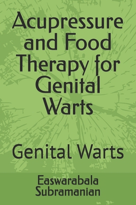 Acupressure and Food Therapy for Genital Warts:... B0D29NTTBM Book Cover