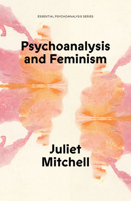 Psychoanalysis and Feminism: A Radical Reassess... 1836740042 Book Cover