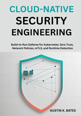 Cloud-Native Security Engineering: Build-to-Run... B0FN4LR1GP Book Cover