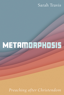 Metamorphosis: Preaching After Christendom 1532650647 Book Cover