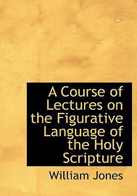 A Course of Lectures on the Figurative Language... [Large Print] 0554618893 Book Cover