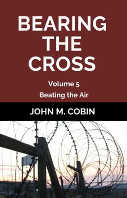 Paperback Bearing the Cross : Beating the Air Book