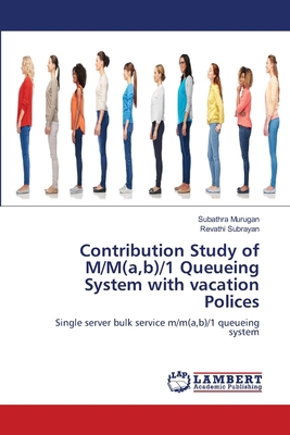 Contribution Study of M/M(a, b)/1 Queueing Syst... 6208452031 Book Cover
