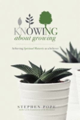 Knowing about Growing: Achieving spiritual matu... 1691119814 Book Cover