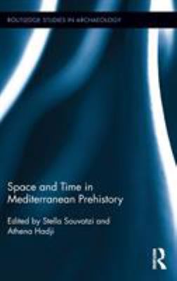 Space and Time in Mediterranean Prehistory 0415837324 Book Cover