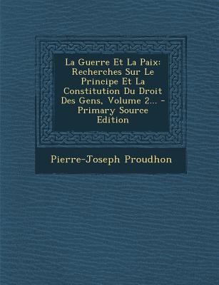 La Guerre Et La Paix: Recherches Sur Le Princip... [French] 1293104280 Book Cover