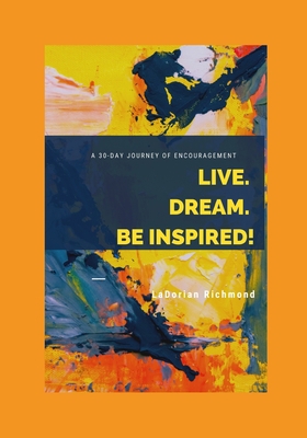 Live. Dream. Be Inspired!: A 30 Day Journey of ... B08CWG623P Book Cover