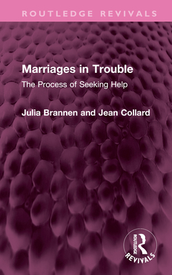 Marriages in Trouble: The Process of Seeking Help 1032548355 Book Cover
