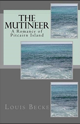 The Mutineer: A Romance of Pitcairn Island illu... 1677503424 Book Cover