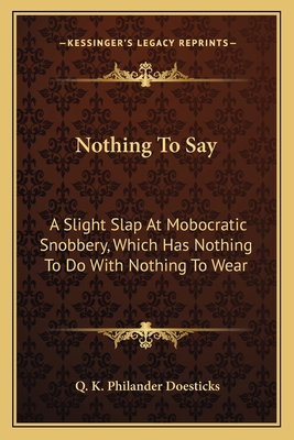 Nothing To Say: A Slight Slap At Mobocratic Sno... 1163751324 Book Cover