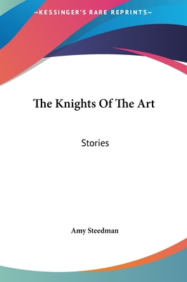 The Knights Of The Art: Stories 1161438483 Book Cover