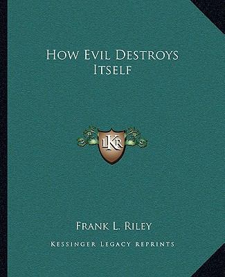 How Evil Destroys Itself 1162876956 Book Cover