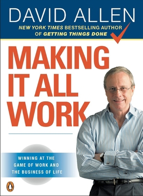 Making It All Work: Winning at the Game of Work... 0143116622 Book Cover