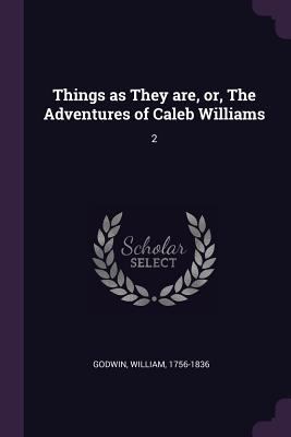 Things as They are, or, The Adventures of Caleb... 1378175980 Book Cover