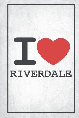 I Love Riverdale: Riverdale Journal Diary Notebook for Girls