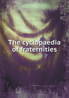 The cyclopaedia of fraternities 5518775075 Book Cover