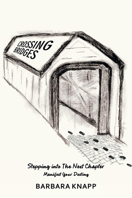 Crossing Bridges: Stepping into the Next Chapter 1665547324 Book Cover