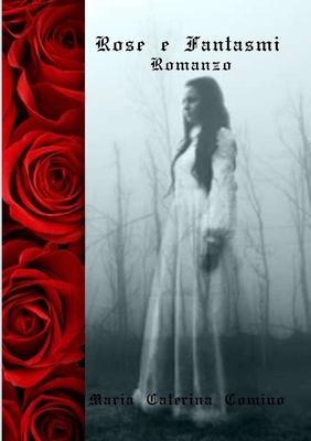 Rose e fantasmi: Romanzo [Italian] 1794835857 Book Cover