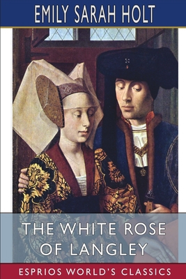 The White Rose of Langley (Esprios Classics)            Book Cover