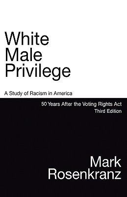 White Male Privilege: A Study of Racism in Amer... 0979108926 Book Cover