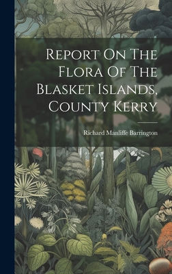 Report On The Flora Of The Blasket Islands, Cou... 1019435348 Book Cover